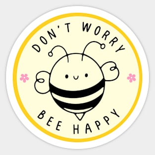 Don't worry, Bee happy Sticker